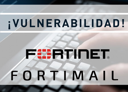 Alerta Masiva de Ciberseguridad por vulnerabilidad crítica en FortiMail de Fortinet