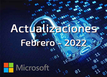 Alerta de Seguridad No. 6/22: Actualizaciones de seguridad de Microsoft de febrero de 2022